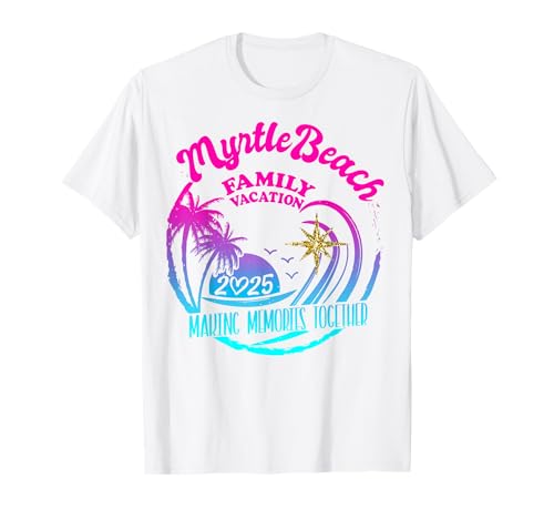 Family Vacation Myrtle Beach 2025 Here We Come Vacay Squad T-Shirt