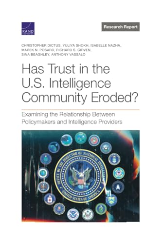 Has Trust in the U.S. Intelligence Community Eroded?: Examining the Relationship Between Policymakers and Intelligence Providers (Research Report)