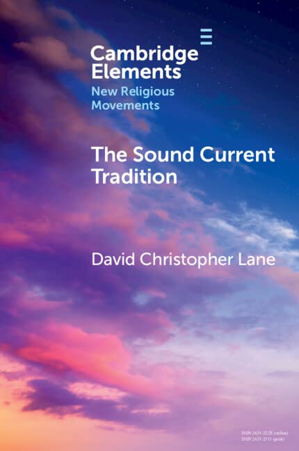 The Sound Current Tradition (Elements in New Religious Movements)