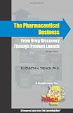 The Pharmaceutical Business: From Drug Discovery Through Product Launch