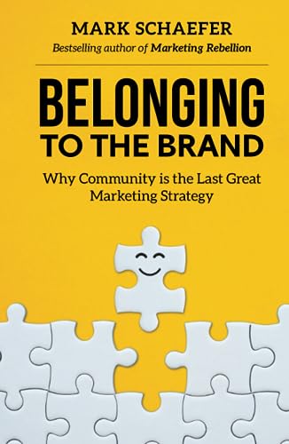 Belonging To The Brand: Why Community Is The Last Great Marketing Strategy