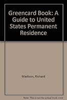 The greencard book: A guide to permanent residence through employment in the U.S.A 0960680209 Book Cover