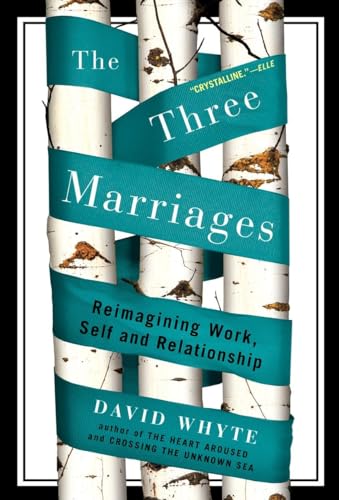 The Three Marriages: Reimagining Work, Self And Relationship