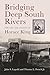Bridging Deep South Rivers: The Life and Legend of Horace King