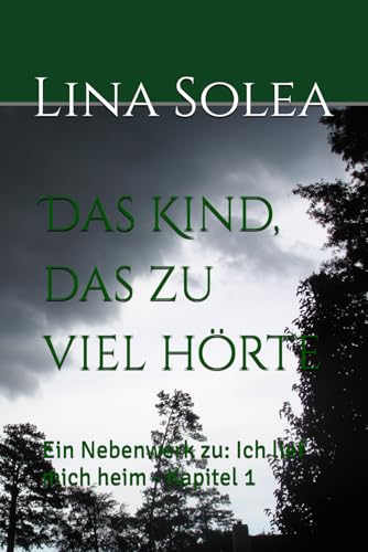 Das Kind, das zu viel hörte: Ein Nebenwerk zu: Ich lief mich heim - Kapitel 1
