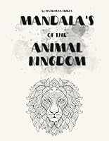 Mandala's of the Animal Kingdom: A Meditative Coloring Journey Through Nature's Soul B0F5PNGNG6 Book Cover