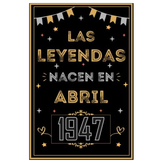 CUADERNO, LAS LEYENDAS NACEN EN ABRIL 1947: Regalo de 76 cumpleaños para mujeres y hombres, ideas de 76 cumpleaños... un cumpleaños... divertido, ... regalo de 76 cumpleaños para él/ella.