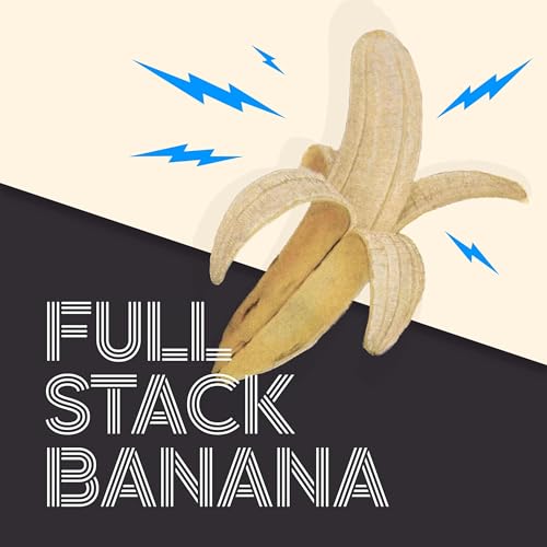 Full Stack Banana Podcast Por LJ Darveau & Alex Gervais arte de portada