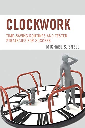 Clockwork: Time-Saving Routines and Tested Strategies for Success