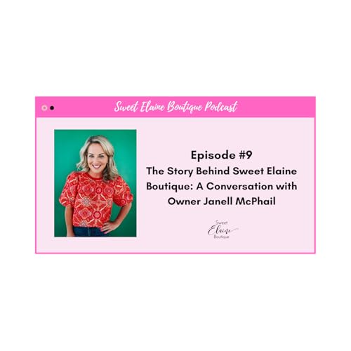 『The Story Behind Sweet Elaine Boutique | A Conversation with Owner Janell McPhail』のカバーアート