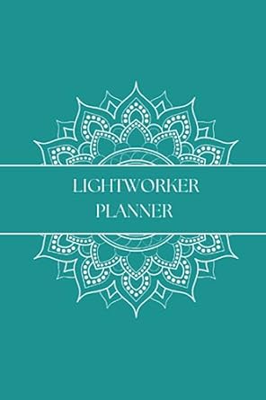 Lightworker Planner: A daily organiser for the busy lightworker