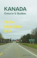 Das etwas andere Reisebuch Kanada Ost - Ontario & Québec: Reiseführer und Road-Trip mit echten Fotos, Erfahrungen und Tipps.: The Sun Always Shines On TV - allein unterwegs im Osten Kanadas 3964432482 Book Cover