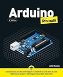 Arduino pour les Nuls , 4e édition: Découvrir le circuit composé Arduino, De la prise en main aux exemples de montage, en passant par les éléments de base de l'électronique