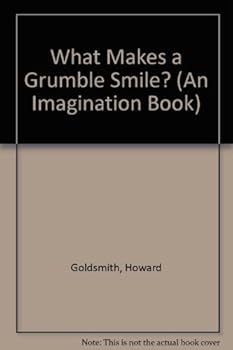 Hardcover What Makes a Grumble Smile? (An Imagination Book) Book