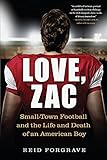 Love, Zac: Small-Town Football and the Life and Death of an American Boy