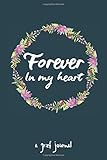 Forever in My Heart: A Grief Journal with Quotes and Prompts activities, (Gift, Grief present, Memorial, Memories, Bereavement, Funeral) 120 page, 6 x 9  journal Notebook