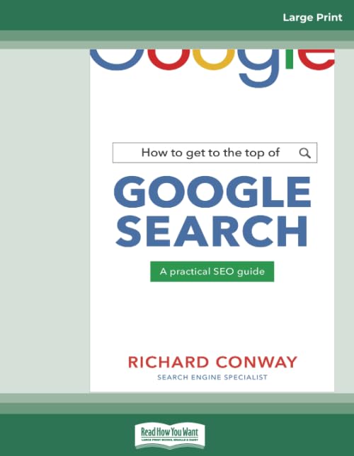 How to Get to the Top of Google Search: (Large Print 16pt)