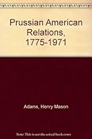 Prussian-American Relations, 1775-1871. 0313222703 Book Cover