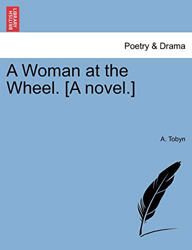 A Woman at the Wheel. [A Novel.] Vol. III.