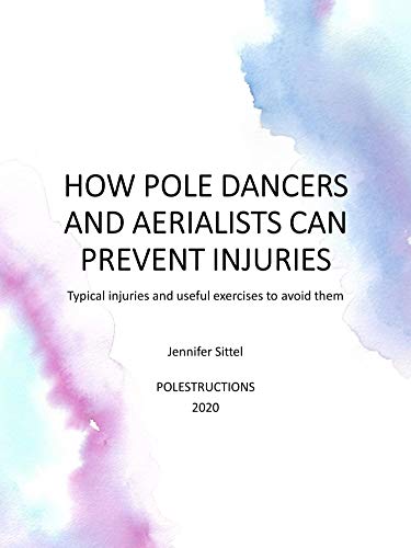 HOW POLE DANCERS AND AERIALISTS CAN PREVENT INJURIES: Typical injuries