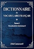  Dictionnaire de Vocabulaire Français: Tome I - Vocabulaire Commun I