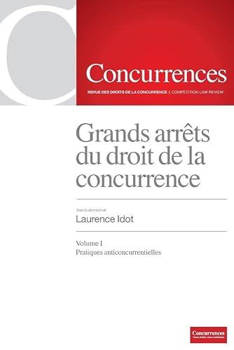 Grands arrêts du droit de la concurrence: Volume 1, Pratiques anticoncurrentielles