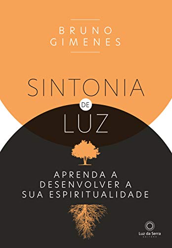 Sintonia de luz: Aprenda a desenvolver a sua espiritualidade