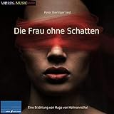 Die Frau ohne Schatten - Hugo von Hofmannsthal Peter Bieringer Verlag: hoerbuchedition words and music 