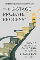 The 6-Stage Probate Process: How to Navigate California Probate B0DDTZP7B1 Book Cover