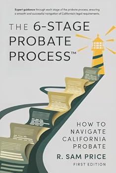 The 6-Stage Probate Process: How to Navigate California Probate