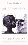 The Death-Bound-Subject: Richard Wright’s Archaeology of Death (Post-Contemporary Interventions)