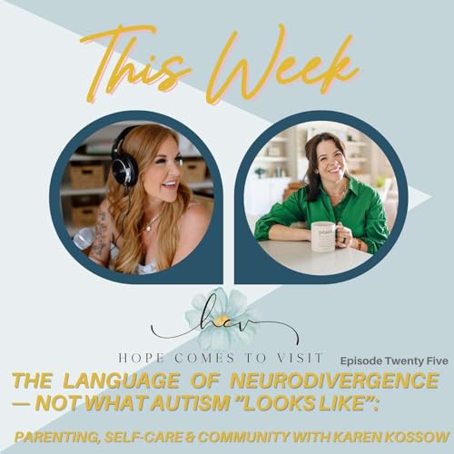 The Language of Neurodivergence — Not What Autism “Looks Like”: Parenting, Self-Care & Community with Karen Kossow