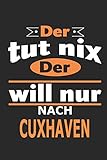  Der tut nix Der will nur nach Cuxhaven: Notizbuch, Notizblock, Geburtstag Geschenk Buch mit 110 linierten Seiten, kann auch als Dekoration in Form eines Schild bzw. Poster verwendet werden