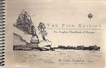 Paperback THE FISH EDITION An Anglers [sic] Handbook of Recipes Book