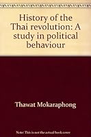 History of the Thai revolution: A study in political behaviour B0000D77SY Book Cover