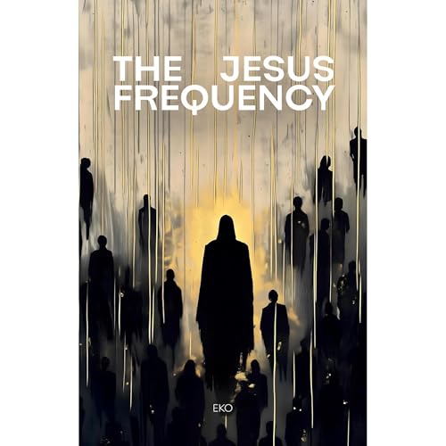 The Jesus Frequency (Authored by EKO) episode artwork