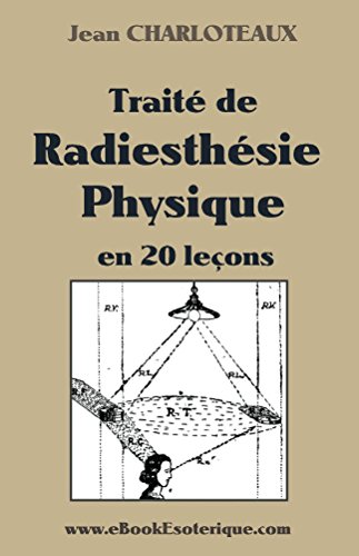 Traité de Radiesthésie Physique: en 20 leçons (French Edition)