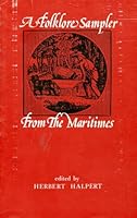 A Folklore sampler from the Maritimes: With a bibliographical essay on the folktale in English 0889010862 Book Cover