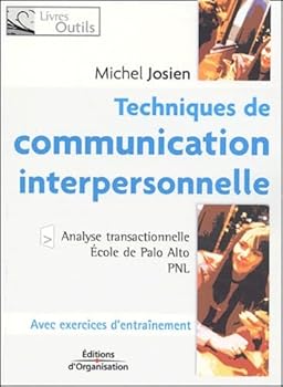 Paperback Techniques de communication interpersonnelle : Analyse transactionnelle, Ecole de Palo Alto, PNL [French] Book