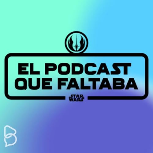 El Podcast que Faltaba sobre Star Wars cover art