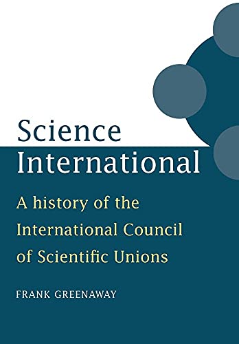 Science International: A History Of The International Council Of Scientific Unions