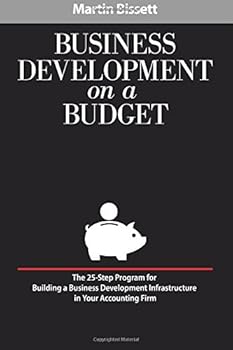 Paperback Business Development on a Budget: The 25-Step Program for Building a Business Development Infrastructure in Your Accounting Firm Book