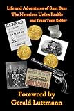 sam bass nascar death  Life and Adventures of Sam Bass: The Notorious Union Pacific and Texas Train Robber