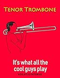 trombón tenor yamaha ysl-350c  Tenor Trombone: It\'s What All the Cool Guys Play: Wide-Ruled Notebook