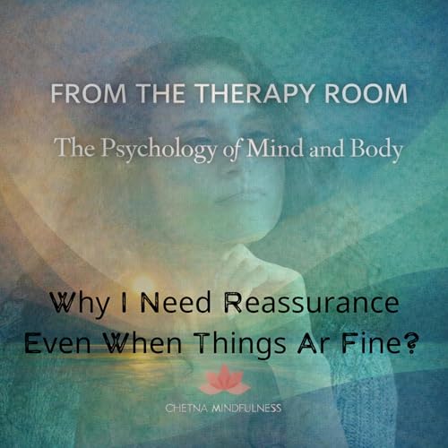 Why I Need Reassurance Even When Things Are Fine?