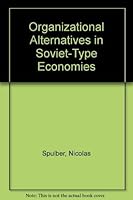 Organisational Alternatives in Soviet-Type Economies 0521223938 Book Cover