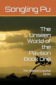 The Unseen World of the Pavilion Book One: The Selected Liaozhai Series