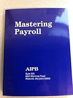 Mastering Payroll__Paying Wages, Withholding, Depositing and Reporting Taxes, Correct Use of Government Forms (Title, Published 2017) 188482692X Book Cover