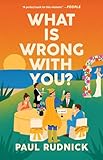 What Is Wrong with You?: A Novel