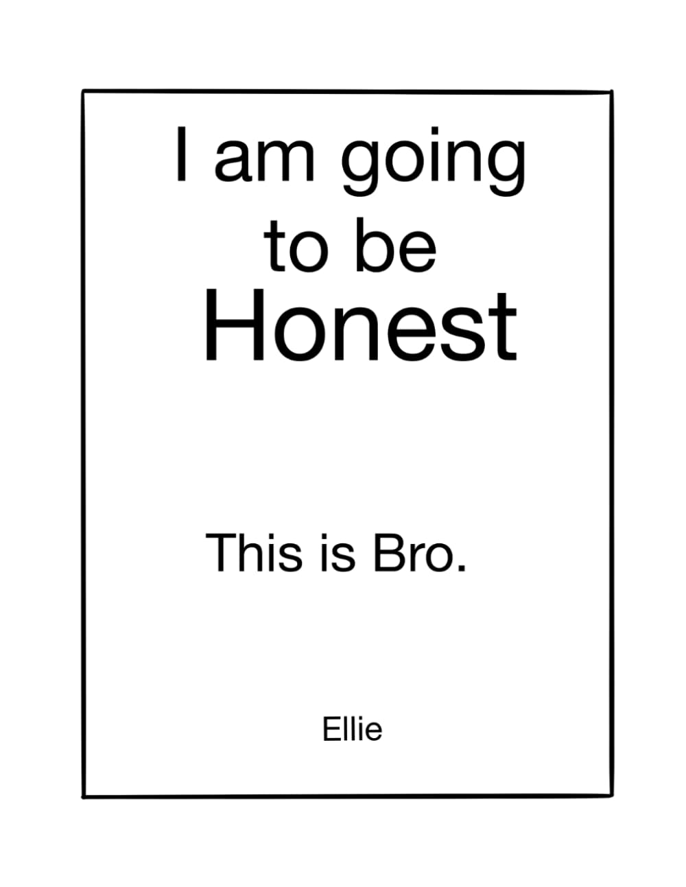I’m Going to Be Honest: This is bro